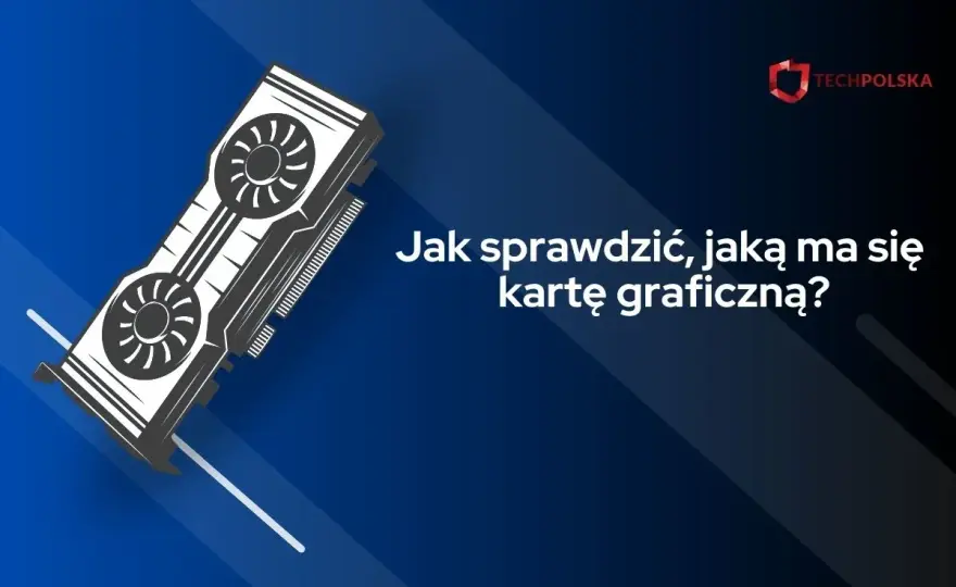 Jak sprawdzić kartę graficzną? Windows, Mac, Linux